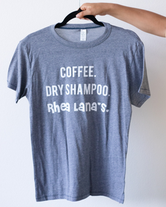 SALE - Gray "Coffee. Dry Shampoo. Rhea Lana's" T-Shirt